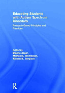 Educating students with autism spectrum disorders : research-based principles and practices /