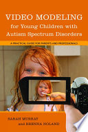 Video modeling for young children with autism spectrum disorders : a practical guide for parents and professionals.
