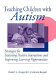 Teaching children with autism : strategies for initiating positive interactions and improving learning opportunities /