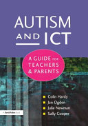 Autism and ICT : a guide for teachers & parents /