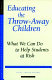 Educating the throw-away children : what we can do to help students at risk /