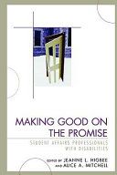 Making good on the promise : student affairs professionals with disabilities /