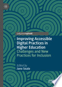 Improving accessible digital practices in higher education : challenges and new practices for inclusion /