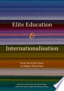 Elite Education and Internationalisation : From the Early Years to Higher Education /