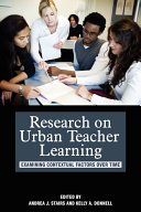 Research on urban teacher learning : examining contextual factors over time /