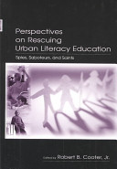 Perspectives on rescuing urban literacy education : spies, saboteurs, and saints /