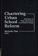 Chartering urban school reform : reflections on public high schools in the midst of change /
