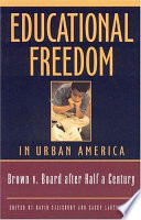 Educational freedom in urban America : Brown v. Board after half a century /
