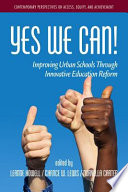 Yes we can! : improving urban schools through innovative education reform /