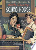 Good old days remembers the little country schoolhouse /