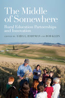 The middle of somewhere : rural education partnerships and innovation /