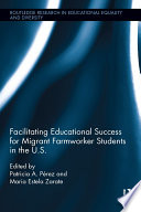 Facilitating educational success for migrant farmworker students in the U.S /