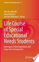 Life Course of Special Educational Needs Students  : Norwegian School Experiences and Long-term Consequences  /