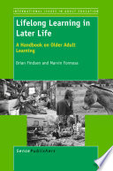 Lifelong Learning in Later Life : A Handbook on Older Adult Learning /