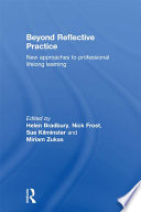 Beyond reflective practice : new approaches to professional lifelong learning /