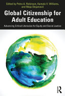 Global citizenship for adult education : advancing critical literacies for equity and social justice /