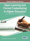 Open learning and formal credentialing in higher education : curriculum models and institutional policies /