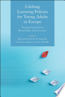 Lifelong Learning Policies for Young Adults in Europe : Navigating between Knowledge and Economy /