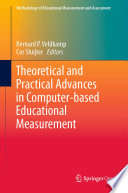 Theoretical and Practical Advances in Computer-based Educational Measurement /