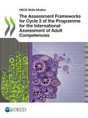 The assessment frameworks for cycle 2 of the Programme for the International Assessment of Adult Competencies.