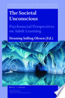 The societal unconscious : psychosocial perspectives on adult learning /