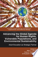 Advancing the global agenda for human rights, vulnerable populations, and environmental sustainability : adult education as strategic partner /