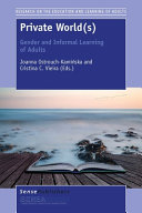 Private world(s) : gender and informal learning of adults /
