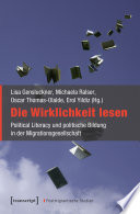 Die Wirklichkeit lesen : Political Literacy und politische Bildung in der Migrationsgesellschaft /