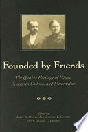 Founded by Friends : the Quaker heritage of fifteen American colleges and universities /