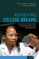 Achieving college dreams : how a university-charter district partnership created an early college high school /