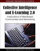 Collective intelligence and e-learning 2.0 : implications of web-based communities and networking /