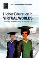 Higher education in virtual worlds : teaching and learning in Second Life /