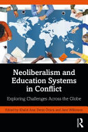 Neoliberalism and education systems in conflict : exploring challenges across the globe /