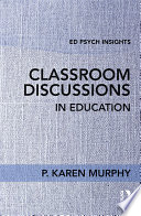 Classroom discussions in education / edited by P. Karen Murphy.