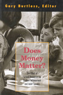 Does money matter? : the effect of school resources on student achievement and adult success /