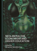 Neoliberalism, economism and higher education /