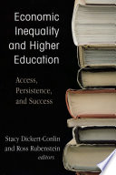 Economic inequality and higher education : access, persistence, and success /