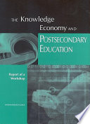 The knowledge economy and postsecondary education : report of a workshop /