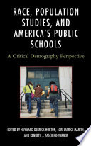 Race, population studies, and American's public schools : a critical demography perspective /