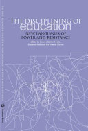 The disciplining of education : new languages of power and resistance /