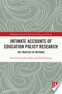 Intimate Accounts of Education Policy Research : The Practice of Methods /