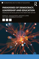 Paradoxes of democracy, leadership and education : struggling for social justice in the twenty-first century /