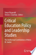 Critical Education Policy and Leadership Studies : The Intellectual Contributions of Helen M. Gunter /
