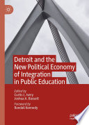 Detroit and the New Political Economy of Integration in Public Education /