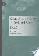 Education Policy in Ireland Since 1922 /