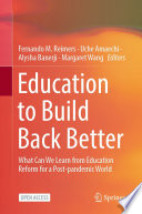 Education to Build Back Better : What Can We Learn from Education Reform for a Post-pandemic World /