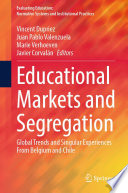 Educational Markets and Segregation : Global Trends and Singular Experiences From Belgium and Chile /