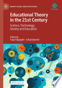 Educational Theory in the 21st Century : Science, Technology, Society and Education /