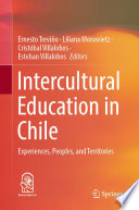 Intercultural Education in Chile : Experiences, Peoples, and Territories /