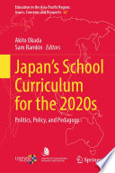 Japan's School Curriculum for the 2020s : Politics, Policy, and Pedagogy /